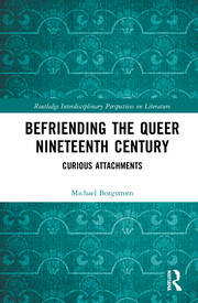 Befriending the Queer Nineteenth Century: Curious Attachments