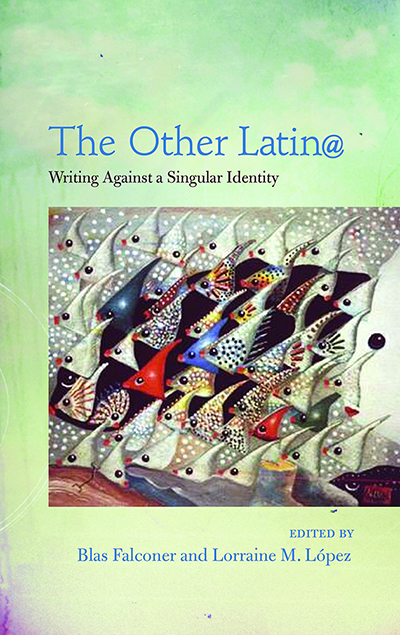 The Other Latin@: Writing Against a Singular Identity cover