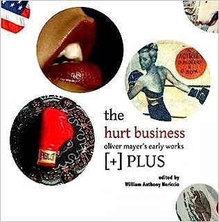 The Hurt Business: Oliver Mayer's Early Works [+] PLUS